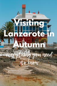 visiting Lanzarote in autumn