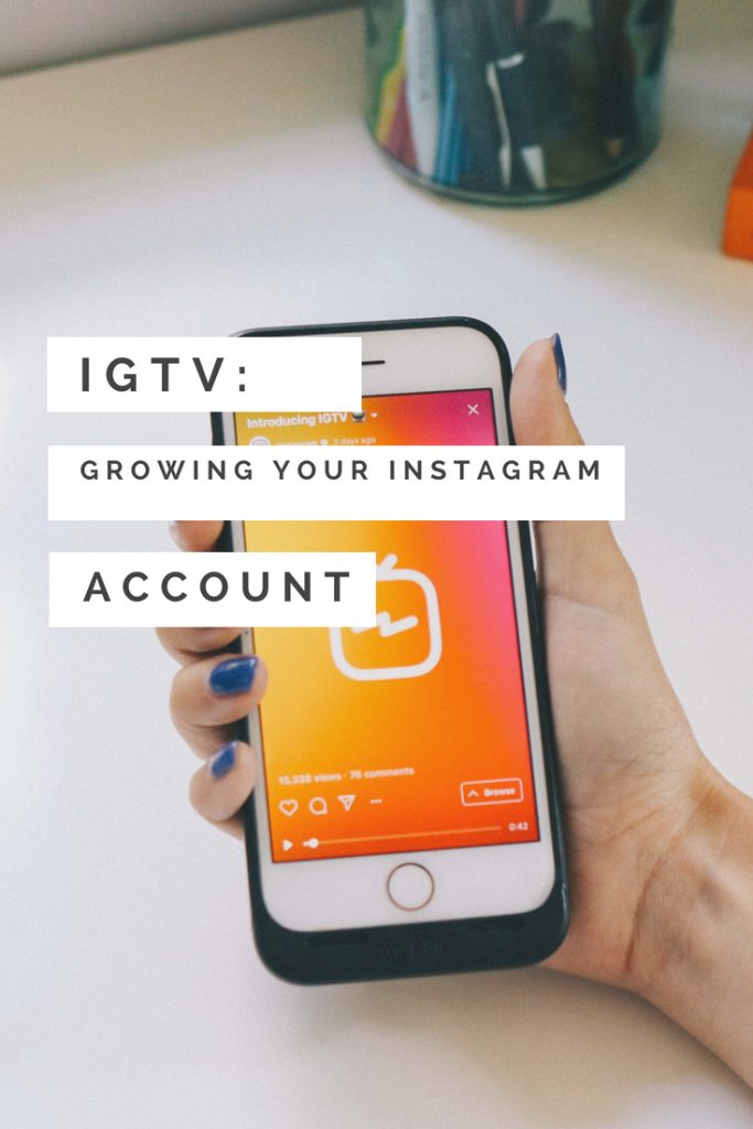 A mobile phone showing IGTV. Text overlay reads 'IGTV: growing your instagram account'