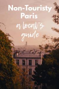 The Best Non-Touristy things to see and do in Paris