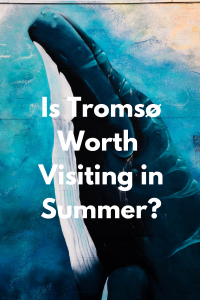 Is Tromso worth visiting in summer?