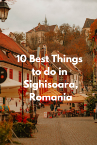 10 best things to do in Sighisoara, Transylvania
