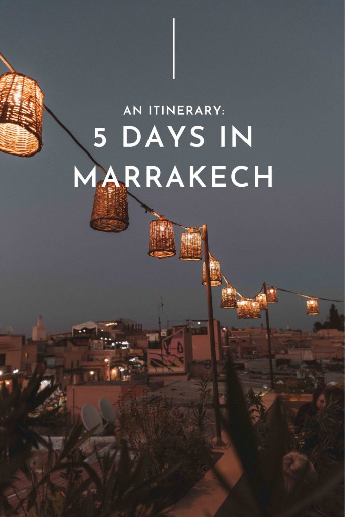 An itinerary for 5 phenomenal days in Marrakech