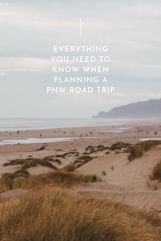everything you need to know when planning a PNW road trip