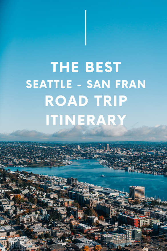 Seattle to San Francisco Road Trip Itinerary 2024