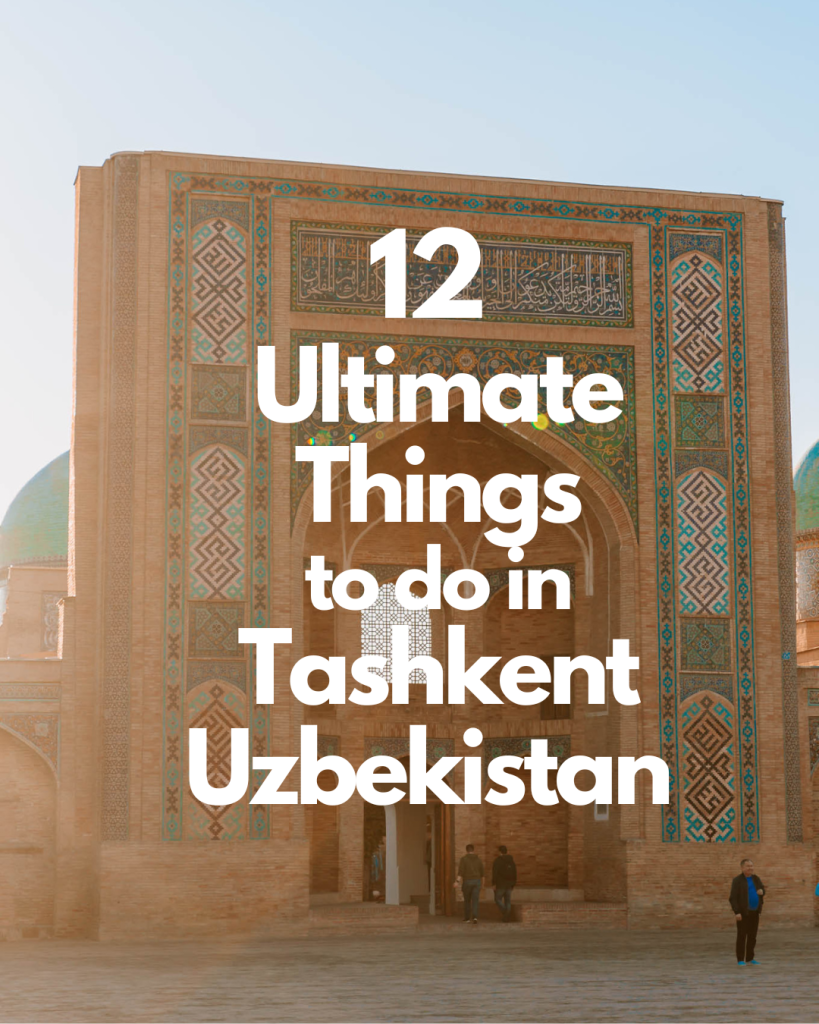 12 best things to do in Tashkent, Uzbekistan