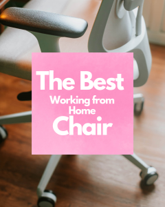 BEST CHAIR FOR WORKING FROM HOME